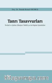 Tanrı Tasavvurları <br /> Tevhid ve Şirkin Zihniyet Tahlili ya da Küpün İçindekiler