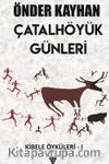 Çatalhöyük Günleri / Kibele Öyküleri 1