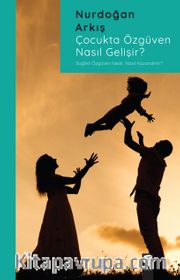 Çocukta Özgüven Nasıl Gelişir?