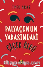 Palyaçonun Yakasındaki Çiçek Öldü