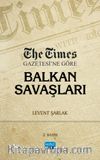 The Times Gazetesi’ne Göre Balkan Savaşları