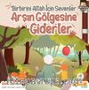 Birbirini Allah İçin Sevenler Arşın Gölgesine Giderler / Kardeşlik Serisi 7