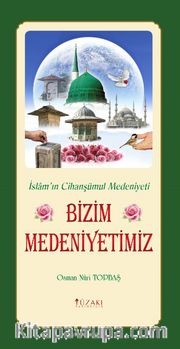 Bizim Medeniyetimiz (Tek Renk Baskı)