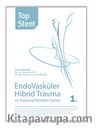 Top Stent - Endovasküler Hibrid Travma ve 	Kanama Yönetimi Sanatı 1.