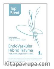 Top Stent - Endovasküler Hibrid Travma ve 	Kanama Yönetimi Sanatı 1.