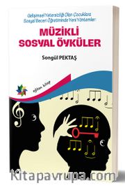 Müzikli Sosyal Öyküler <br /> Gelişimsel Yetersizliği Olan Çocuklara Sosyal Beceri Öğretiminde Yeni Yöntemler 