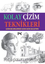 Kolay Çizim Teknikleri <br /> Çizim Becerilerinizi Adım Adım Geliştirin