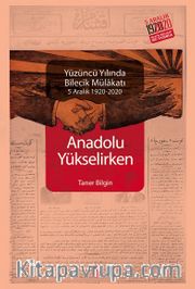 Anadolu Yükselirken <br /> 100. Yılında Bilecik Mülakatı