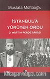 İstanbul'a Yürüyen Ordu (31 Mart'ın Perde Arkası)