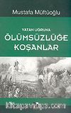 Vatan Uğruna Ölümsüzlüğe Koşanlar
