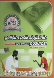 2016 KPSS Eğitim Bilimleri Gelişim Psikolojisinin Pusulası Tamamı Çözümlü Soru Bankası