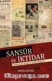 Sansür ve İktidar <br /> Cumhuriyet Dönemi Tehdit Algıları