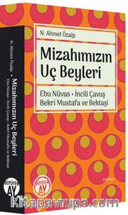 Mizahımızın Uç Beyleri <br /> Ebu Nüvas - İncili Çavuş - Bekri Mustafa ve Bektaşi