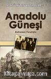 Anadolu Güneşi / Atatürk'ten Hatıralar 3