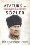 Atatürk’ten İnsanlığa Yol Gösteren Sözler