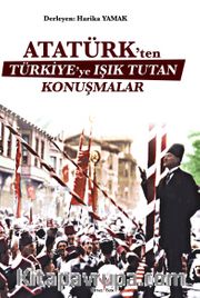 Atatürk’ten Türkiye’ye Işık Tutan Konuşmalar