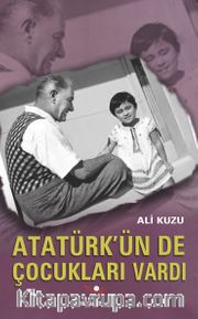 Atatürk’ün de Çocukları Vardı