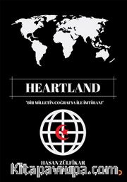 Heartland Rapor 1 <br /> Bir Milletin Coğrafya ile İmtihanı