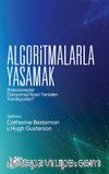 Algoritmalarla Yaşamak & Robosüreçler Dünyamızı Nasıl Yeniden Yaratıyorlar?