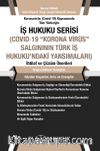İş Hukuku Serisi Covid-19 “Korona Virüs” Salgının Türk İş Hukuku’ndaki Yansımaları