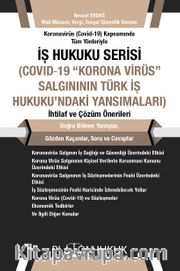 İş Hukuku Serisi Covid-19 “Korona Virüs” Salgının Türk İş Hukuku’ndaki Yansımaları