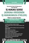 İş Hukuku Serisi Korona Virüsünün İş Hukukumuza Etkileri