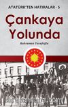 Çankaya Yolunda / Atatürk'ten Hatıralar 5