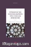 Türkiye’de Sosyolojinin Yüz Yıllık Birikimi