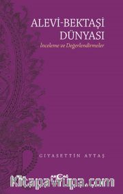 Alevi-Bektaşi Dünyası <br /> İnceleme ve Değerlendirmeler
