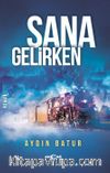 Sana Gelirken