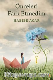 Önceleri Fark Etmedim