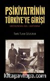 Psikiyatrinin Türkiye’ye Girişi & Mecnûndan Akıl Hastasına