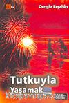 Tutkuyla Yaşamak