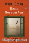 Bana Borcun Var