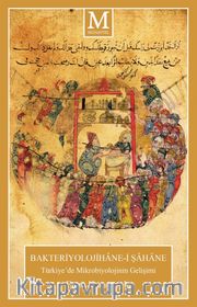 Bakteriyolojihane-i Şahane <br /> Türkiye’de Mikrobiyolojinin Gelişimi