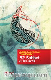 52 Sohbet <br /> Abdülkadir Geylani (k.s.)' den Yolun Esasları 