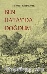 Ben Hatay’da Doğdum