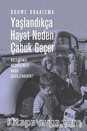 Yaşlandıkça Hayat Neden Çabuk Geçer <br /> Belleğimiz Geçmişimizi Nasıl Şekillendirir?