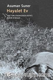 Hayalet Ev / Yeni Türk Sinemasında Aidiyet, Kimlik ve Bellek