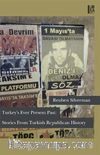 Turkey’s Ever Present Past: Stories From Turkish Republican History