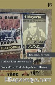 Turkey’s Ever Present Past: Stories From Turkish Republican History