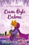 Bana Öyle Bakma