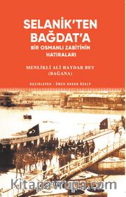 Selanik’ten Bağdat’a Bir Osmanlı Zabitinin Hatıraları