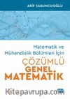 Matematik ve Mühendislik Bölümleri İçin Çözümlü Genel Matematik (Cilt 1)