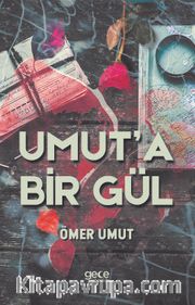 Umut'a Bir Gül