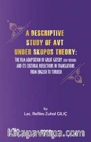 A Descriptive Study Of Avt Under Skopos Theory <br /> The Film Adaptation Of Great Gatsby (2013 Version) And Its Cultural Reflections In Translations  From English To Turkish