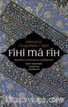 Fihi Ma Fih & Mevlana’nın Konuşma ve Sohbetleri
