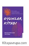 Oyunlar Kitabı / Evde, İşte, Okulda, Sosyal Yaşamda Eğlenirken, Çalışırken, Sunum Yaparken Farkındalık Ve Fark Yaratacak Oyunlar