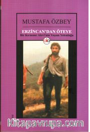 Erzincan'dan Öteye <br /> Bir Kırmanc Alevinin Yaşam Yolculuğu