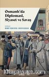 Osmanlı’da Diplomasi, Siyaset ve Savaş